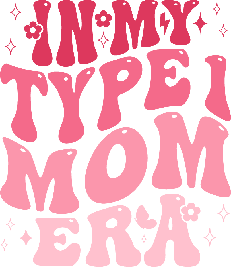 In My Type 1 Mom Era Design - DTF Ready To Press - Heat Press Transfer