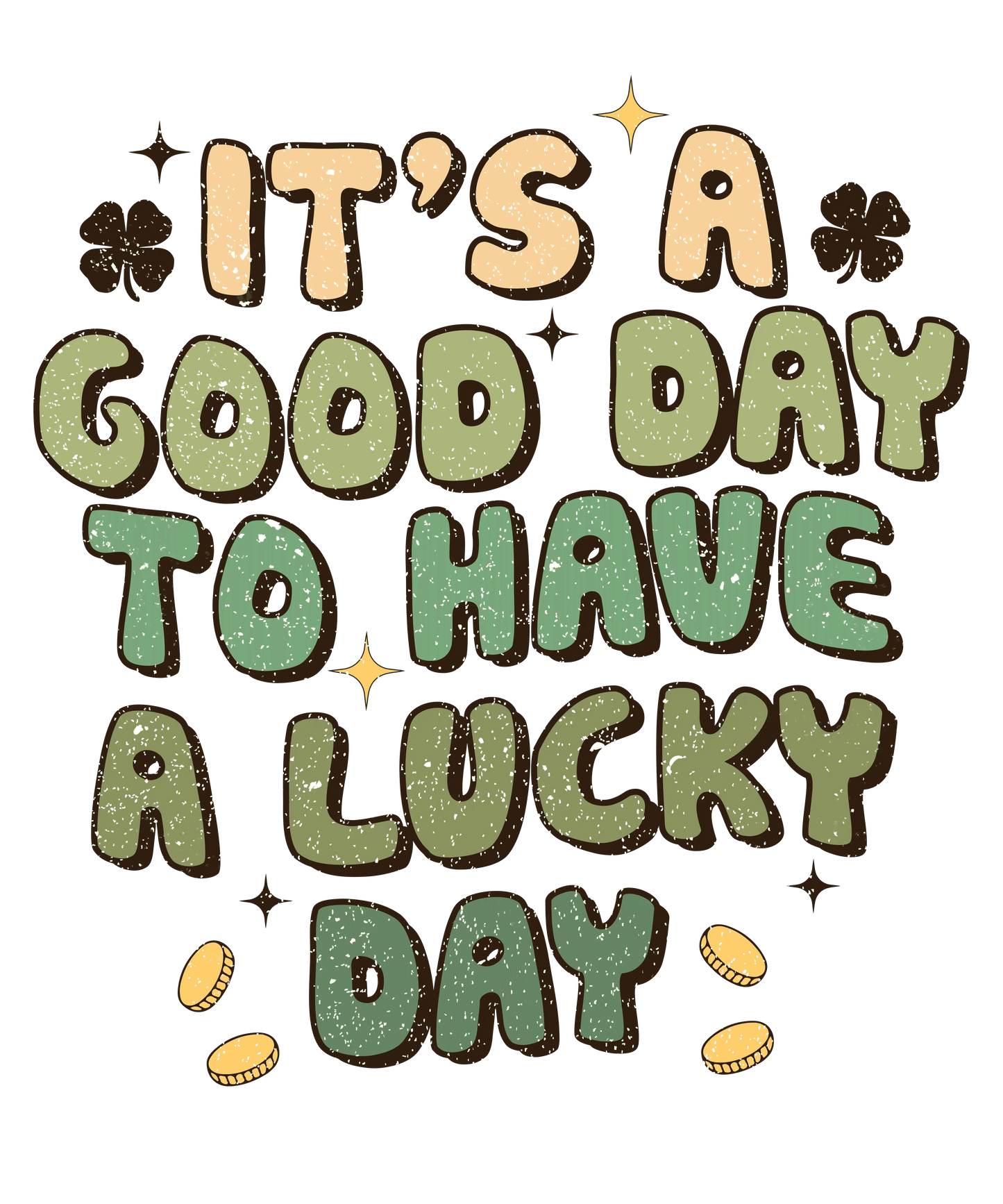 It's A Good Day To Have A Lucky Day Saint Patrick's Day Design - DTF Ready To Press - Heat Press Transfer