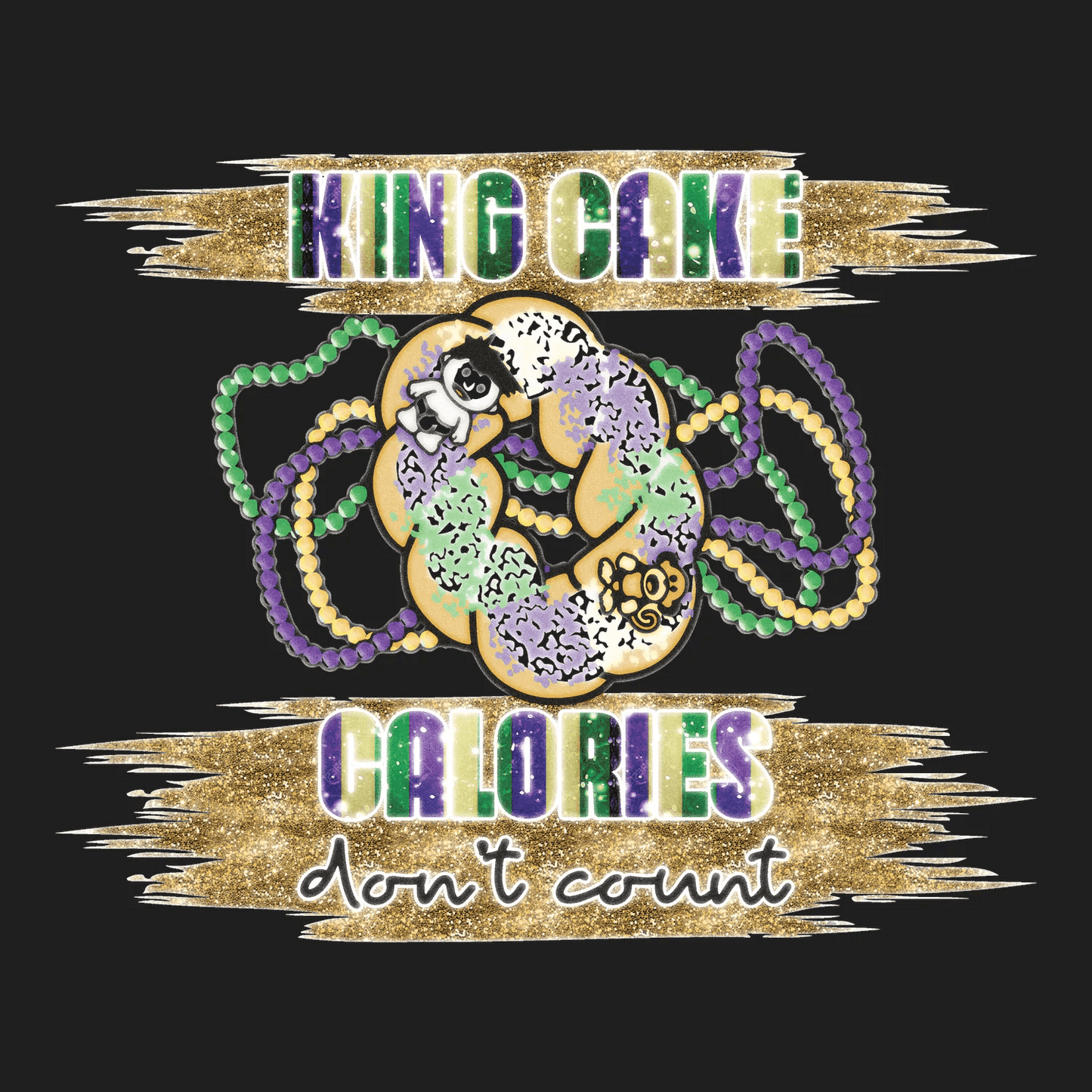 King Cake Calories - DTF Ready to Press - Heat Press Transfer