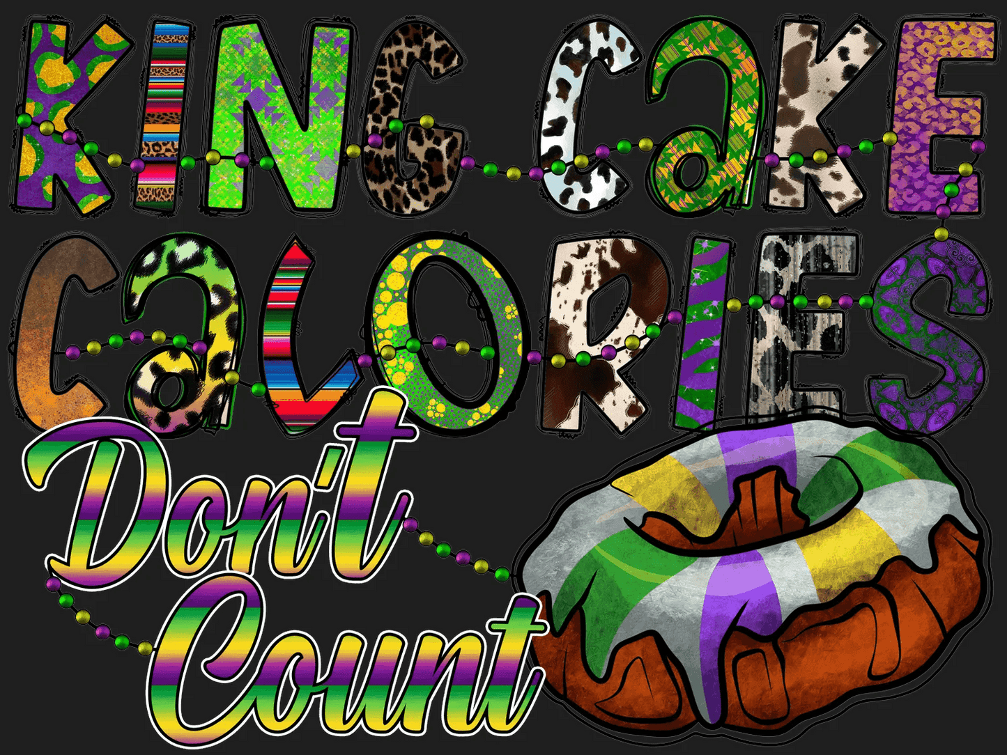 King Cake Calories - DTF Ready to Press - Heat Press Transfer