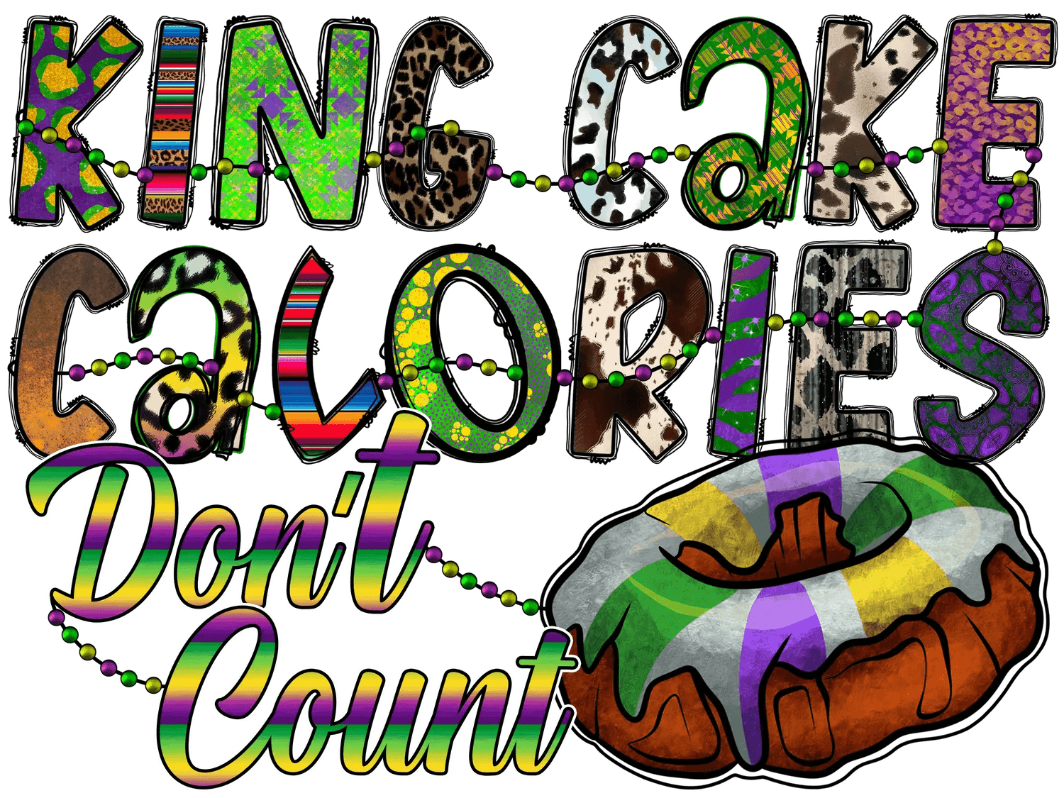 King Cake Calories - DTF Ready to Press - Heat Press Transfer