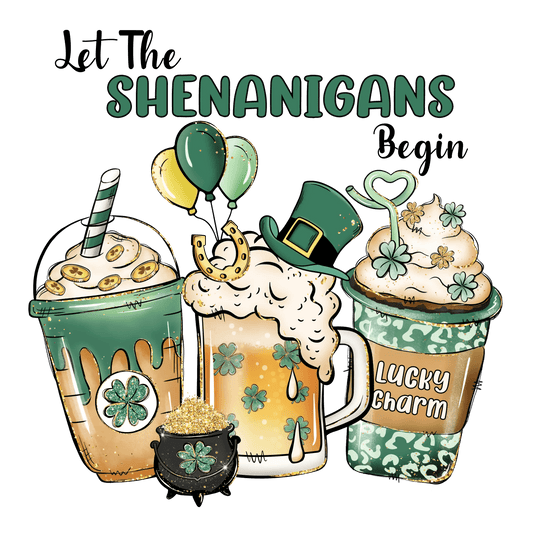 Let The Shenanigans Begin Lucky Charm St Patrick Design - DTF Ready To Press - Heat Press Transfer
