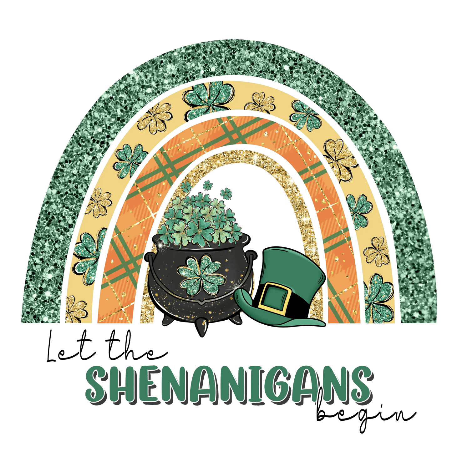 Let The Shenanigans Begin Saint Patrick Rainbow Design - DTF Ready To Press - Heat Press Transfer