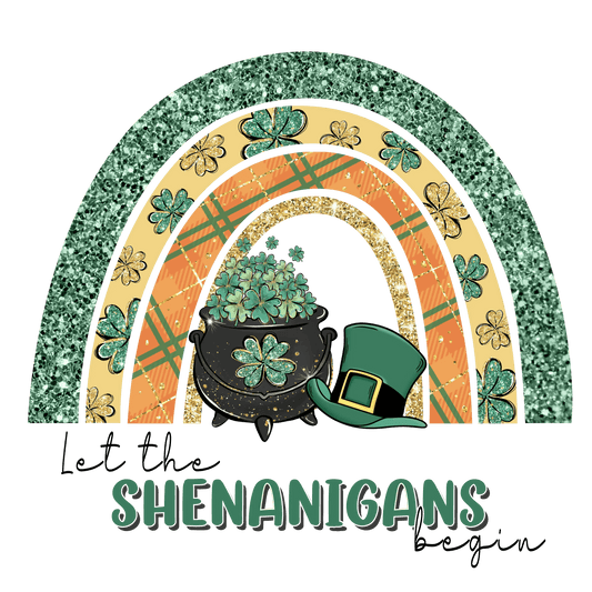 Let The Shenanigans Begin Saint Patrick Rainbow Design - DTF Ready To Press - Heat Press Transfer