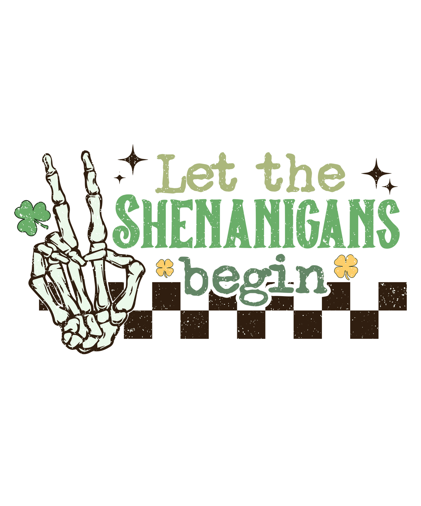 Let The Shenanigans Begin Saint Patrick's Day Design - DTF Ready To Press - Heat Press Transfer