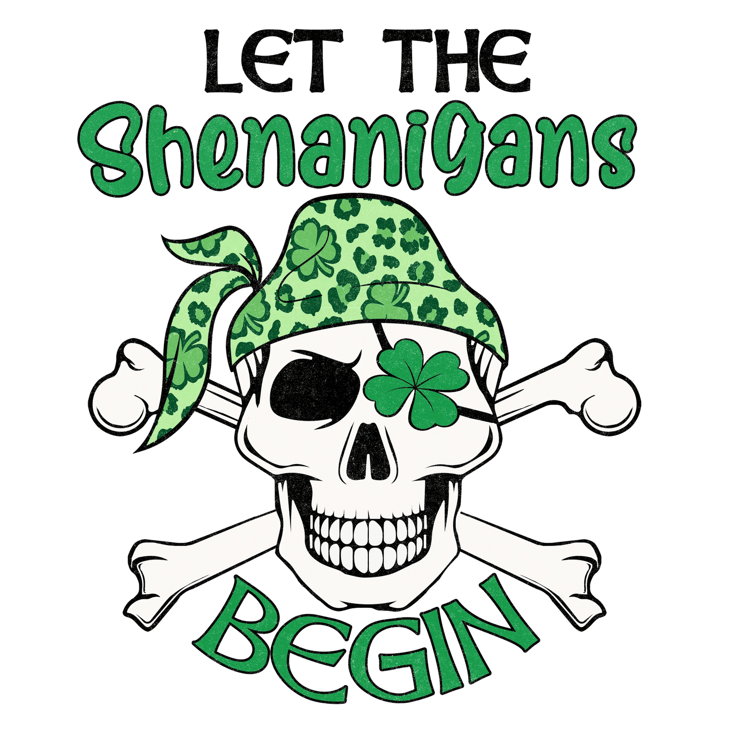 Let The Shenanigans Begin Saint Patrick's Day Design - DTF Ready To Press - Heat Press Transfer