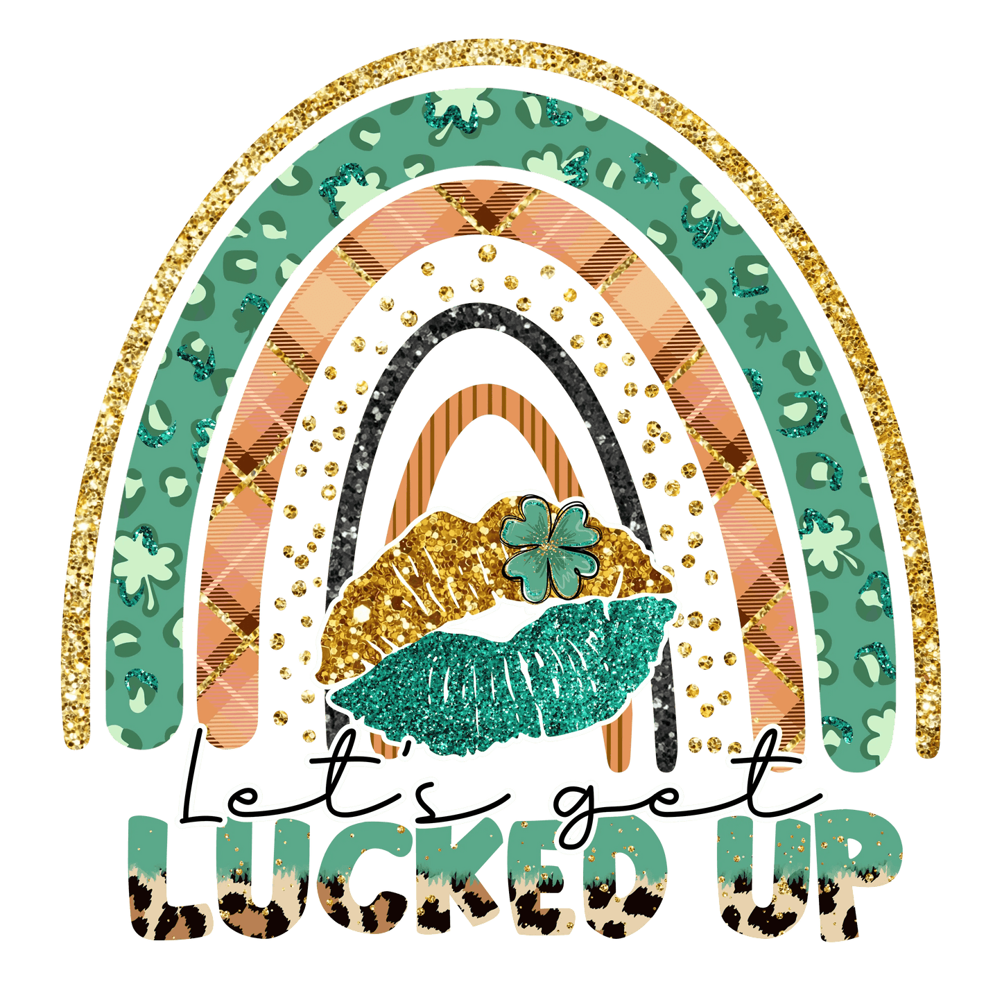 Let's Get Lucked Up Saint Patrick's Rainbow Design - DTF Ready To Press - Heat Press Transfer