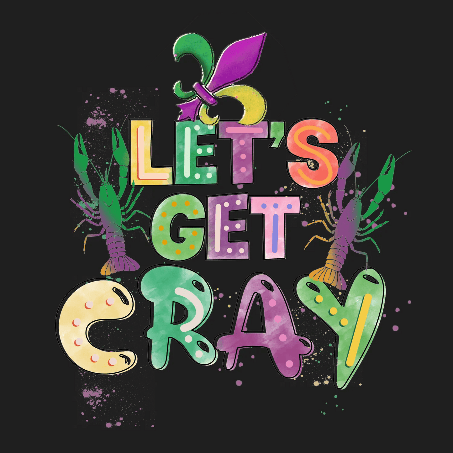 Let's Get Cray - DTF Ready to Press - Heat Press Transfer