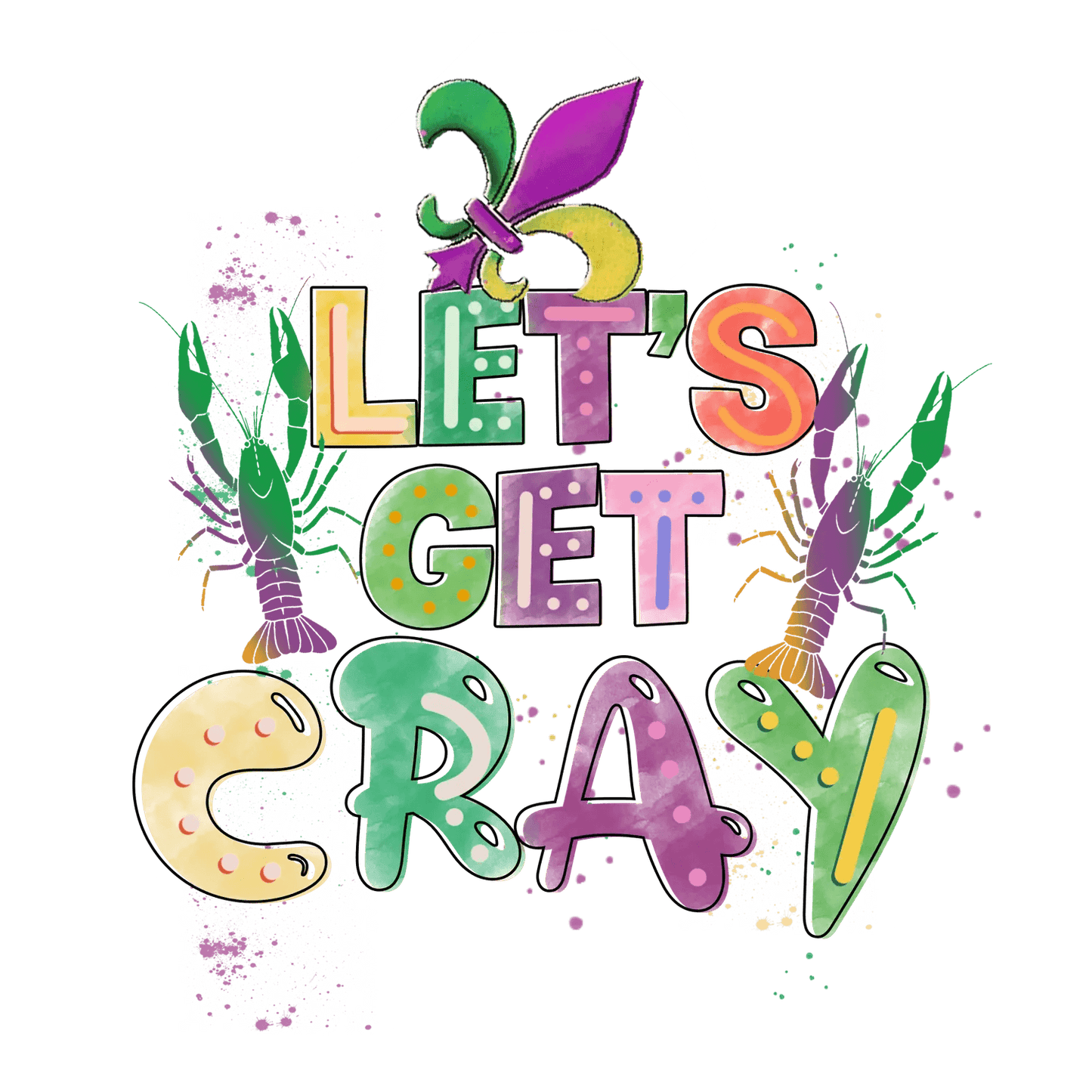 Let's Get Cray - DTF Ready to Press - Heat Press Transfer