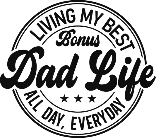 Living My Best Bonus Dad Life Design - DTF Ready To Press - Heat Press Transfer
