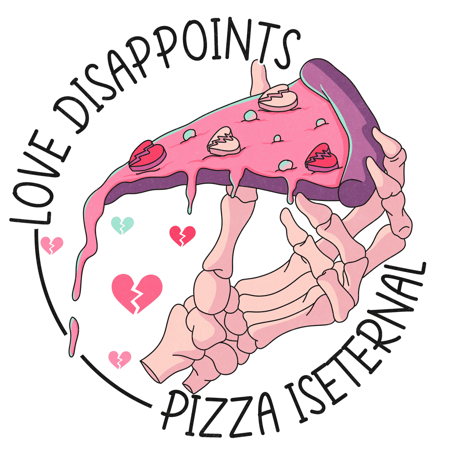 Love Disappoints Pizza Is Eternal Valentine's Day Design - DTF Ready To Press - Heat Press Transfer