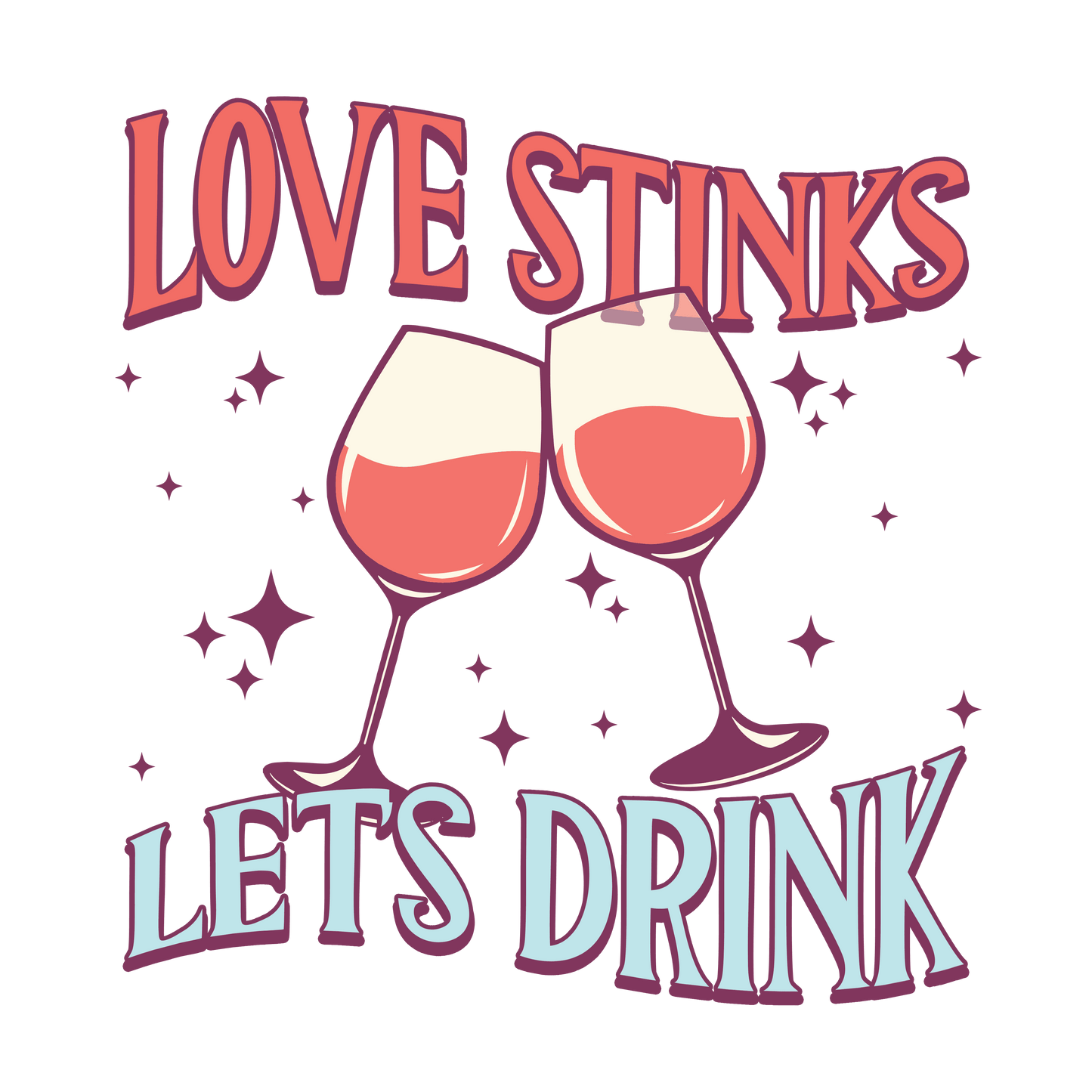 Love Stinks Let's Drink Valentine's Day Party Design - DTF Ready To Press - Heat Press Transfer
