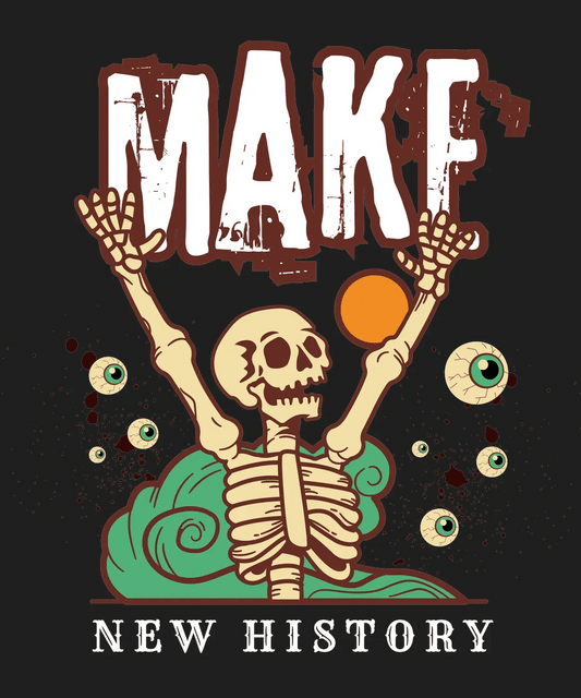 Make New History Skeleton - DTF Ready to Press - Heat Press Transfer
