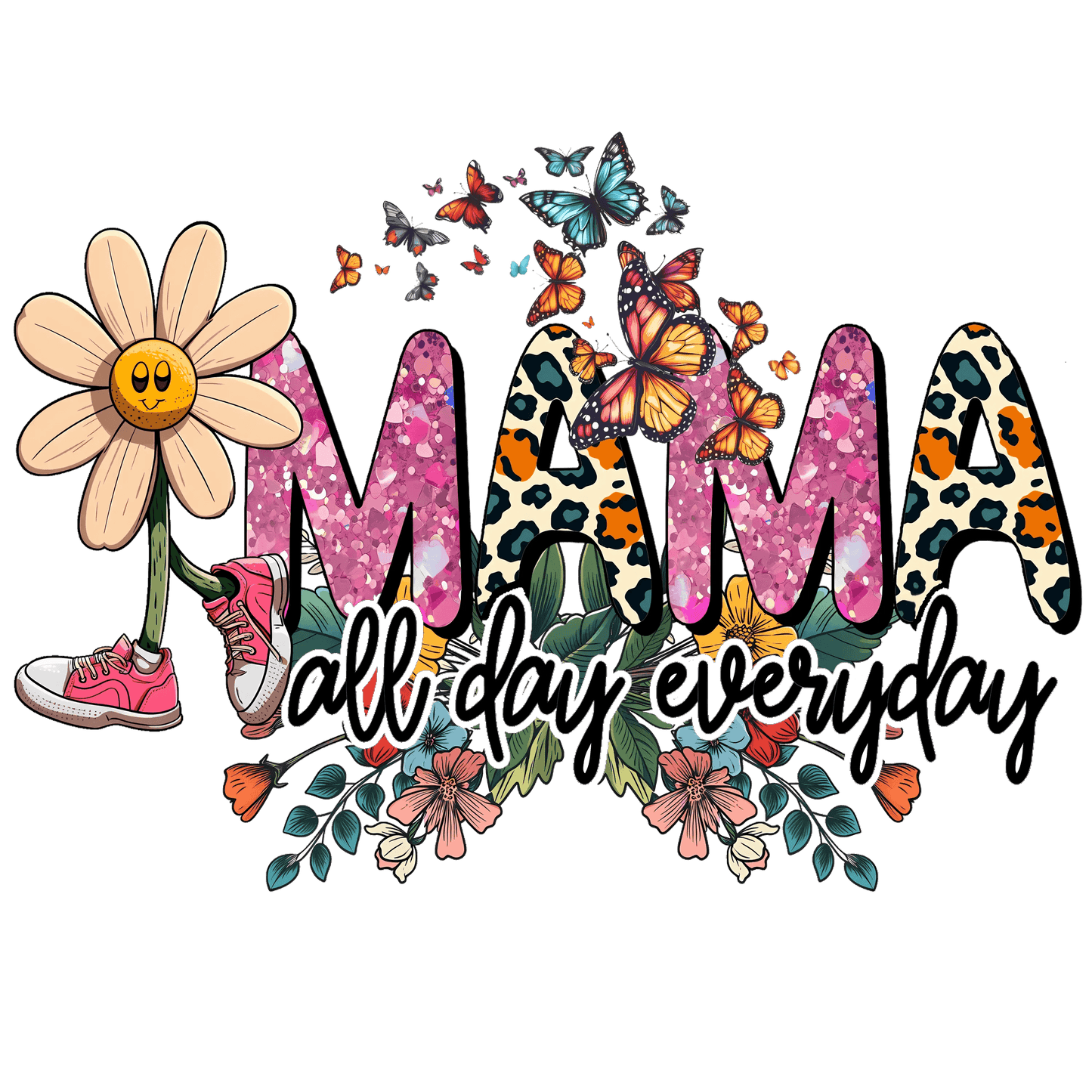 Mama All Day Everyday Design - DTF Ready To Press - Heat Press Transfer