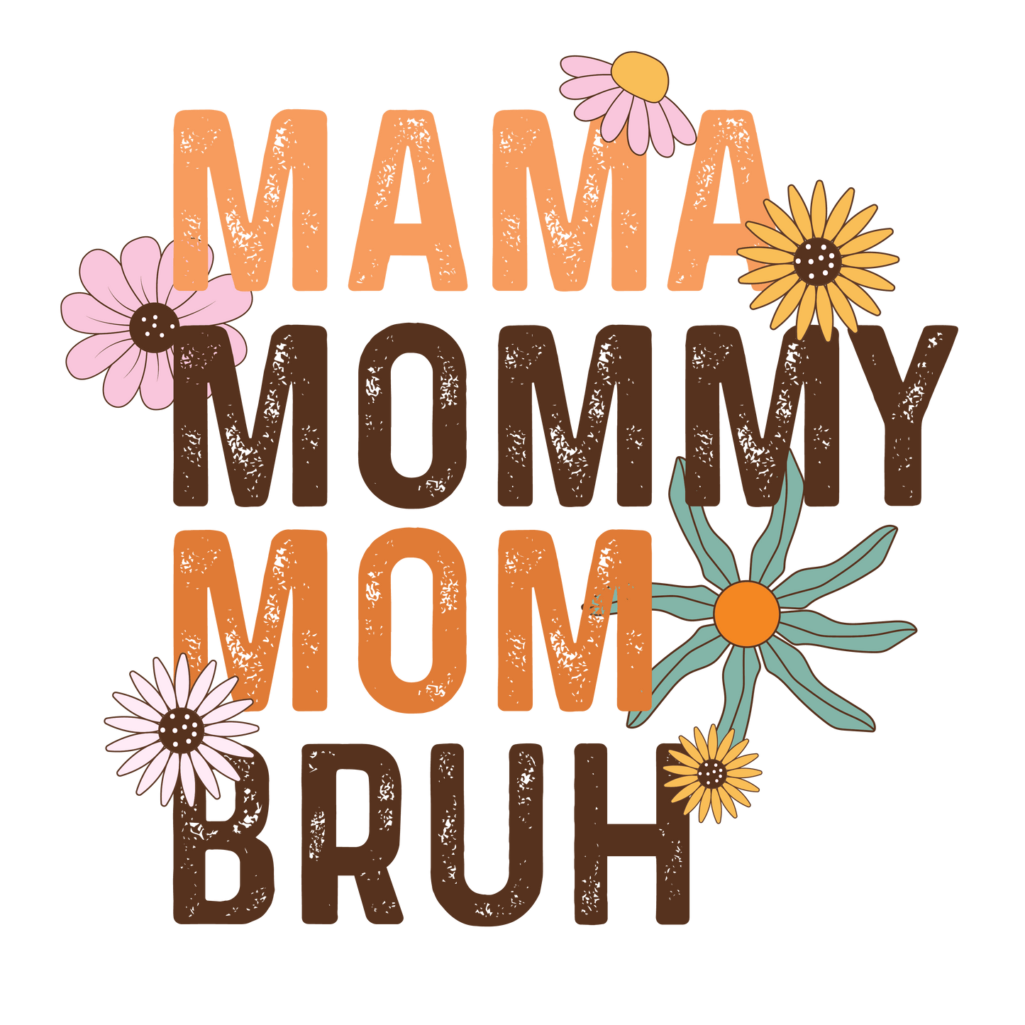 Mama Mommy Mom Bruh Design - DTF Ready To Press - Heat Press Transfer