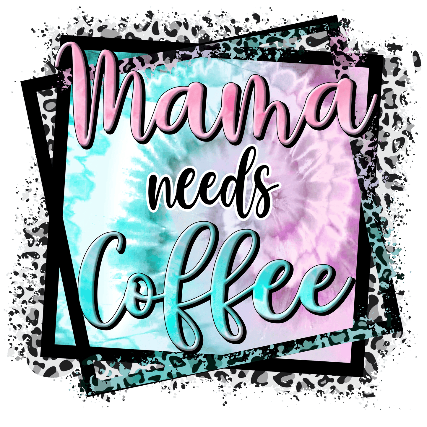 Mama Needs Coffee Design - DTF Ready To Press - Heat Press Transfer