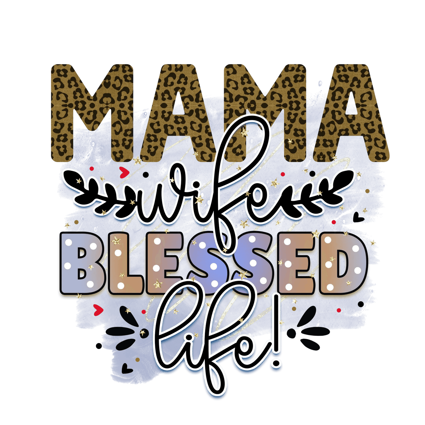 Mama Wife Blessed Life Design - DTF Ready To Press - Heat Press Transfer