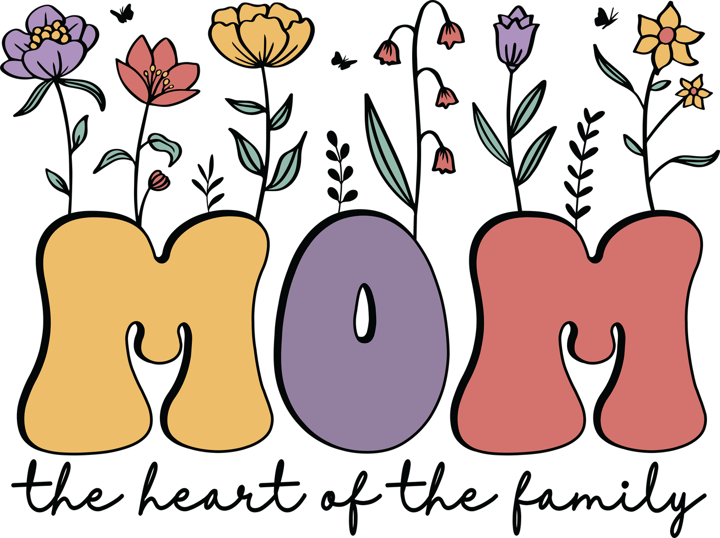 Mom The Heart Of The Family Design - DTF Ready To Press - Heat Press Transfer