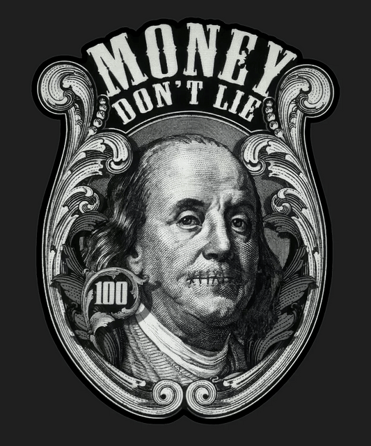 Money Don't Lie - DTF Ready to Press - Heat Press Transfer