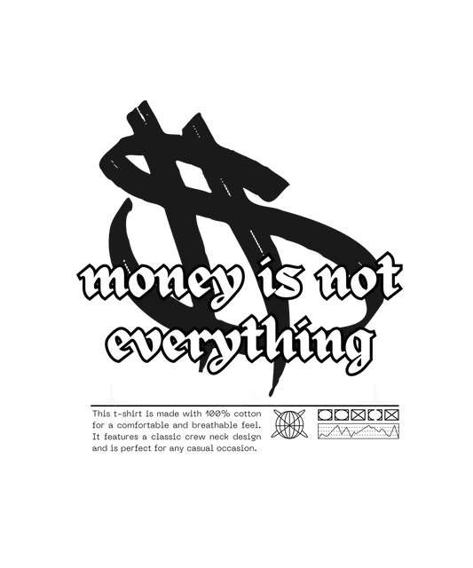 Money Is Not Everything - DTF Ready to Press - Heat Press Transfer