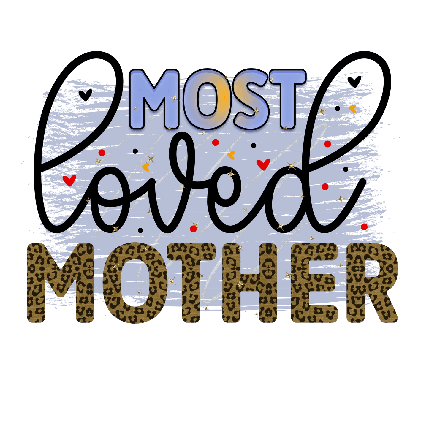 Most Loved Mother Design - DTF Ready To Press - Heat Press Transfer