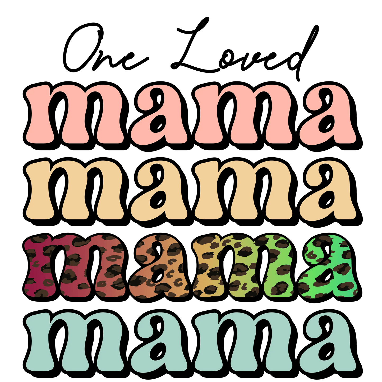 Mother's Day One Loved Mama Design - DTF Ready To Press - Heat Press Transfer