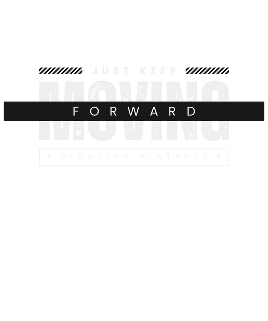 Moving Forward Motivation - DTF Ready to Press - Heat Press Transfer