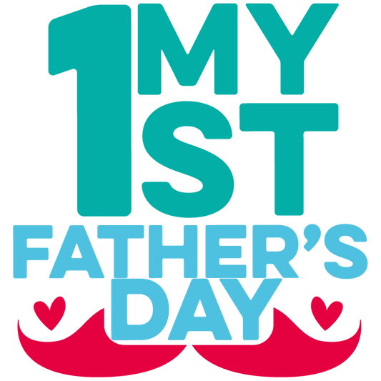 My 1 St Father's Day Design - DTF Ready To Press - Heat Press Transfer