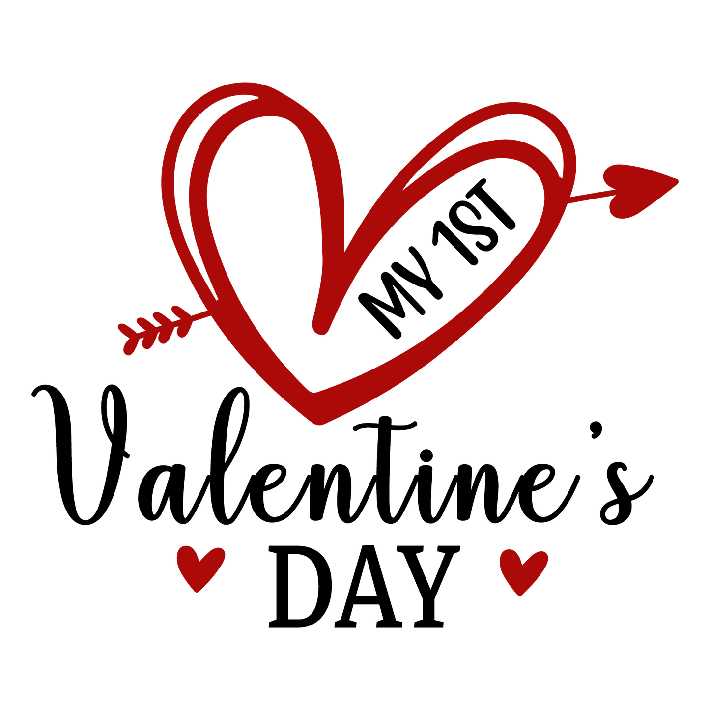 My 1st Valentine's Day Design - DTF Ready To Press - Heat Press Transfer