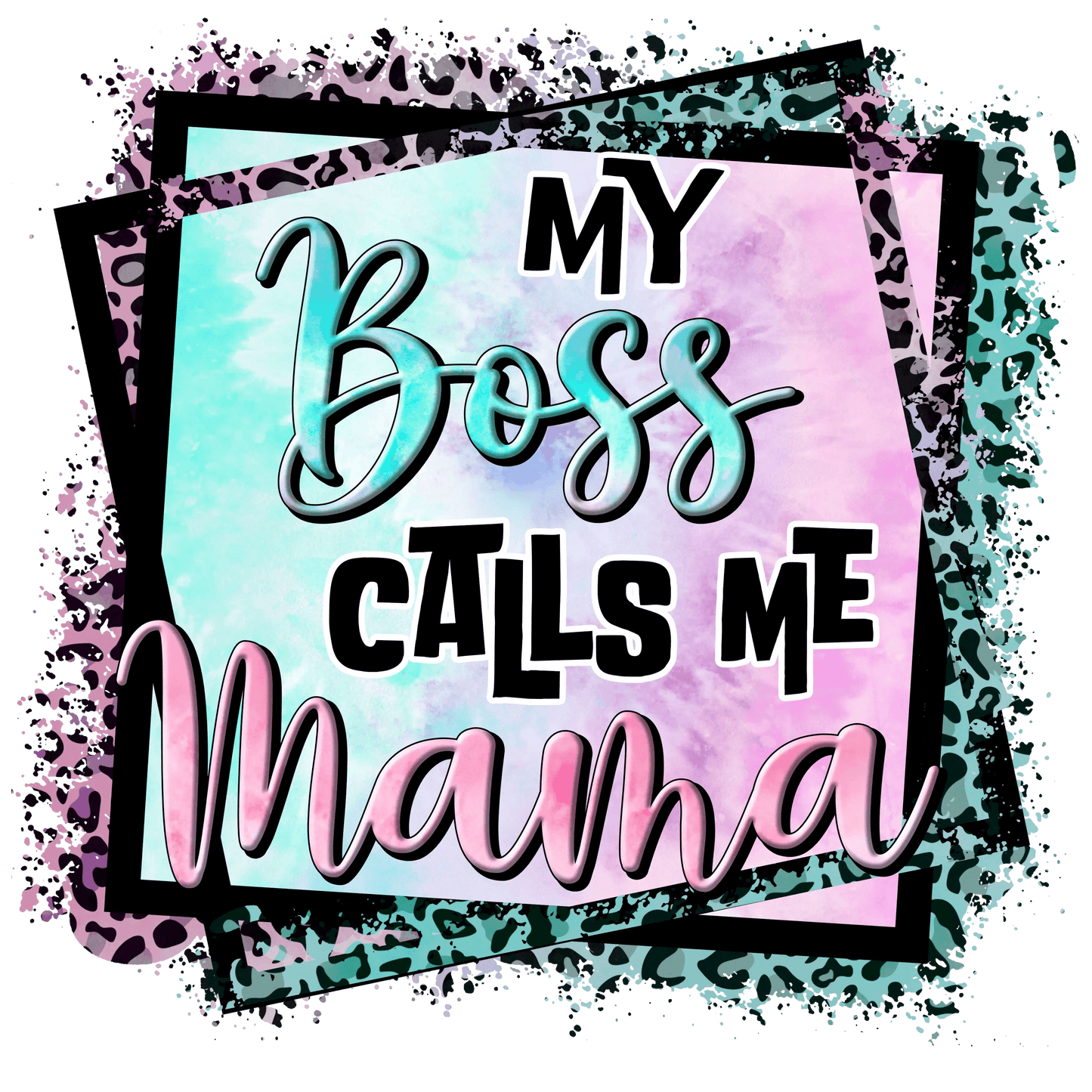 My Boss Calls Me Mama Design - DTF Ready To Press - Heat Press Transfer