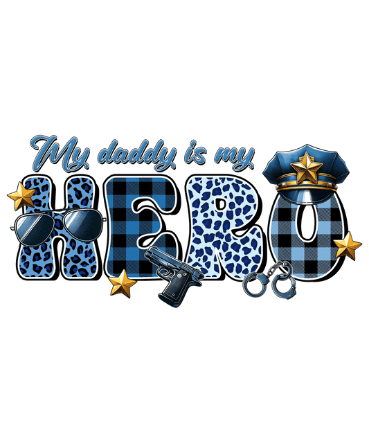My Daddy Is My Hero Design - DTF Ready To Press - Heat Press Transfer