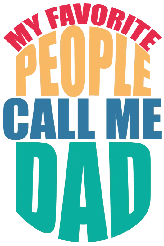 My Favorite People Call Me Dad Design - DTF Ready To Press - Heat Press Transfer