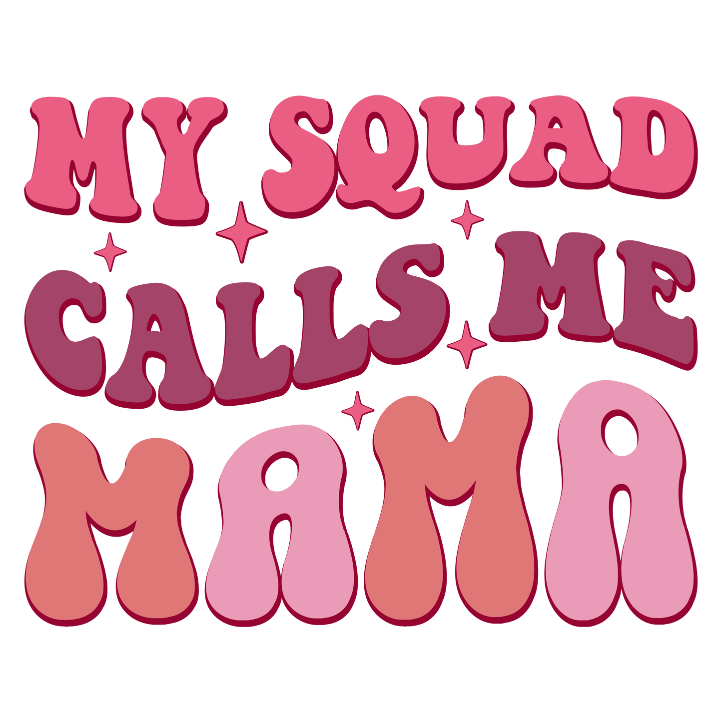 My Squad Calls Me Mama Design - DTF Ready To Press - Heat Press Transfer