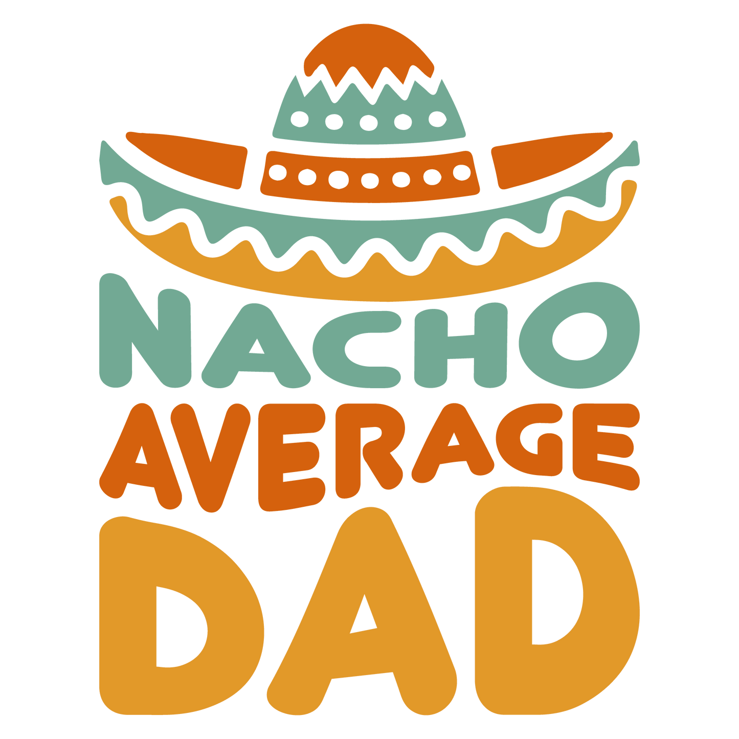 Nacho Average Dad Design - DTF Ready To Press - Heat Press Transfer