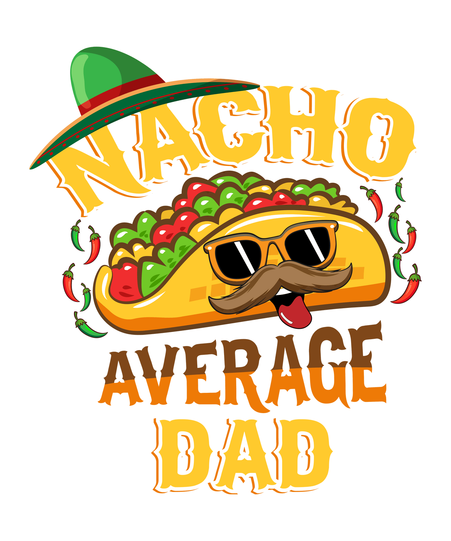 Nacho Average Dad Father's Day Design - DTF Ready To Press - Heat Press Transfer