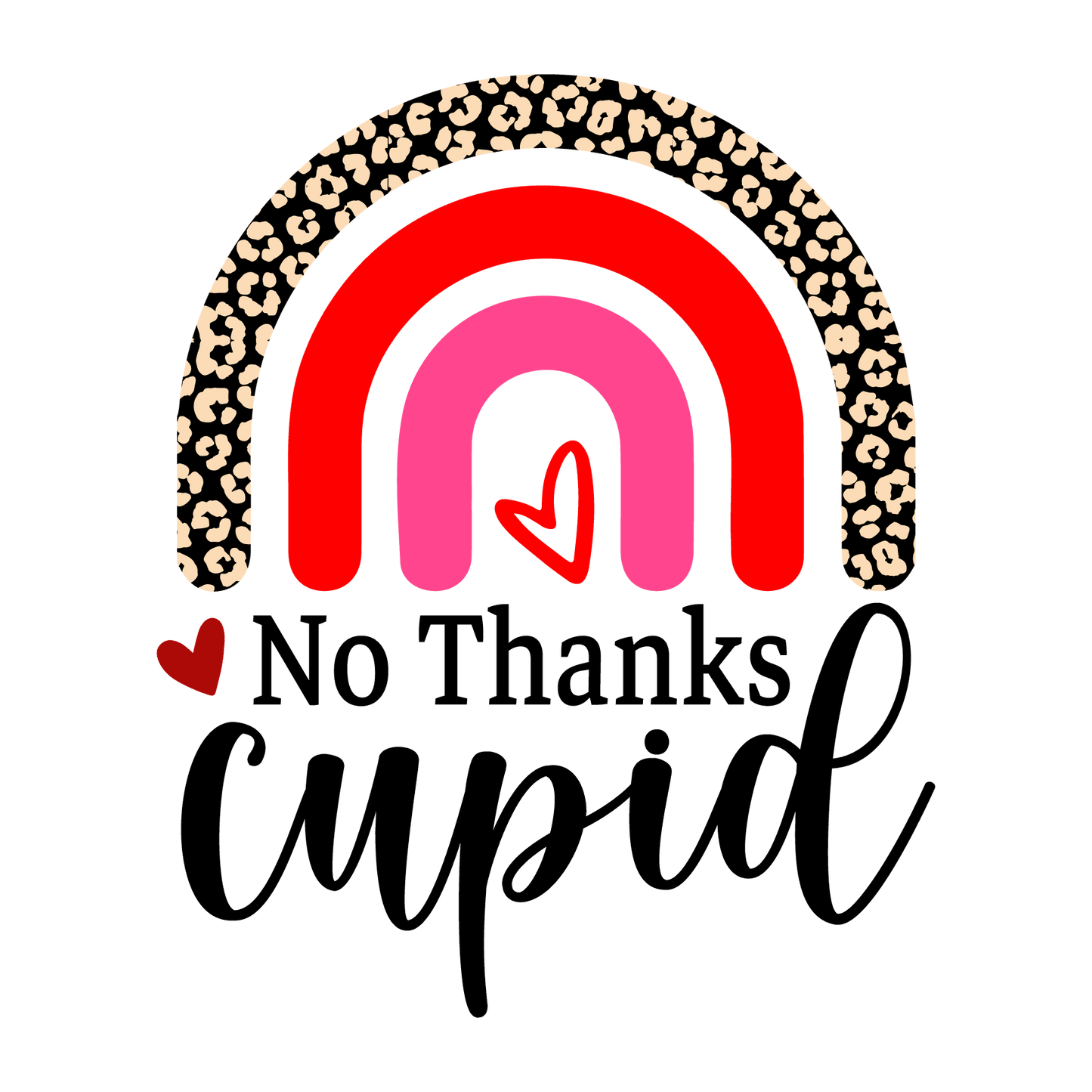 No Thanks Cupid Valentine's Day Leopard Design - DTF Ready To Press - Heat Press Transfer