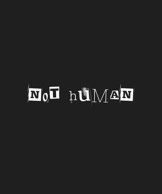 NoT huMAN - DTF Ready to Press - Heat Press Transfer