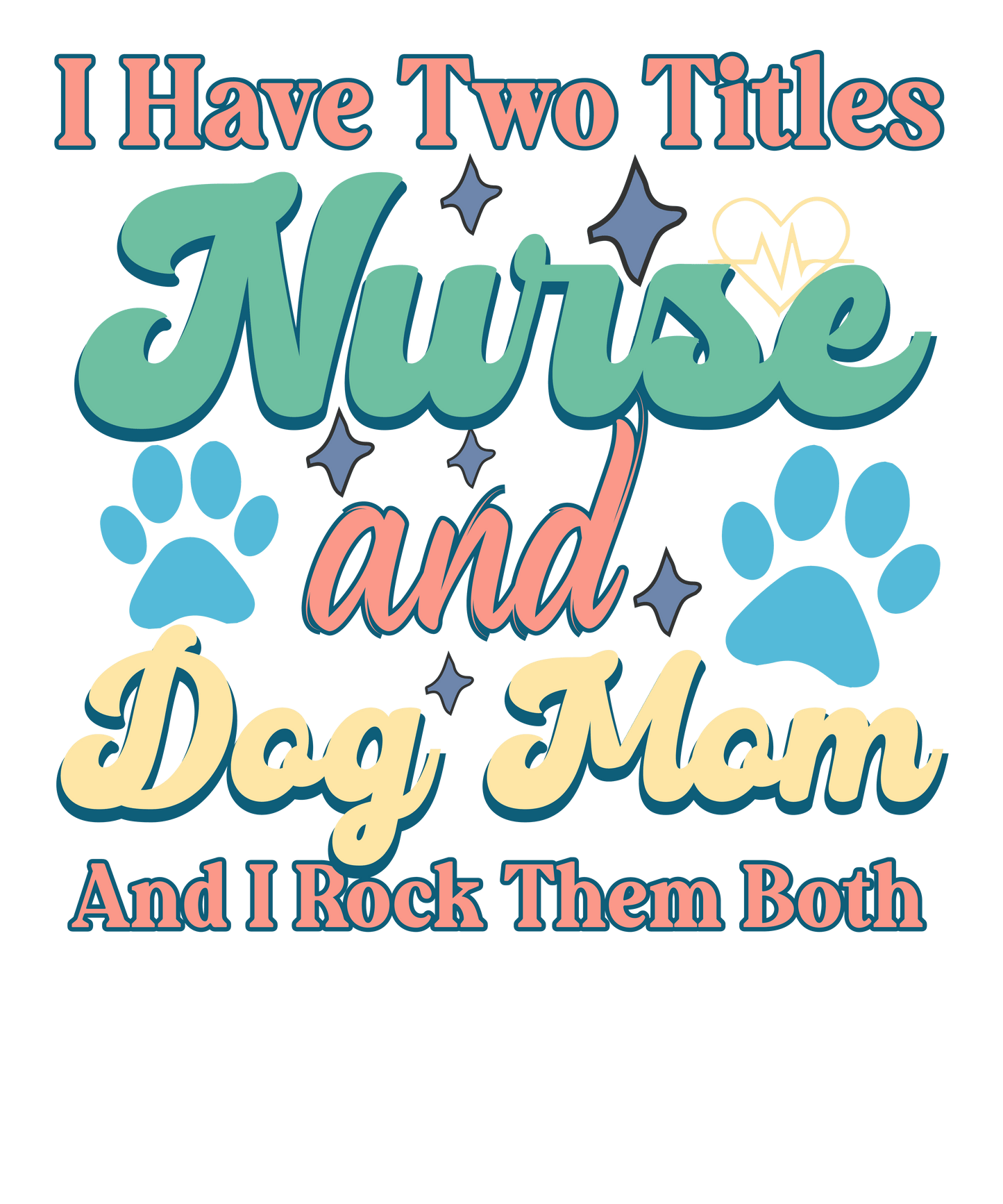 Nurse And Dog Mom Design - DTF Ready To Press - Heat Press Transfer