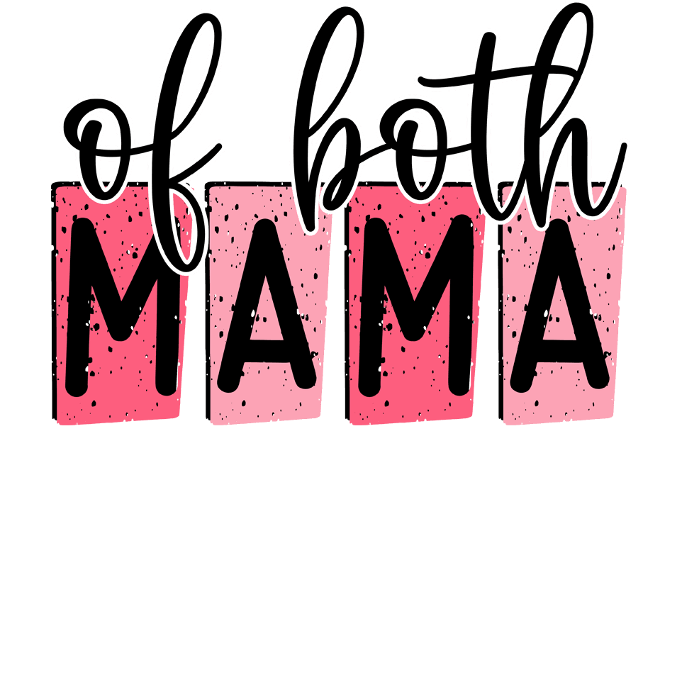Of Both Mama Design - DTF Ready To Press - Heat Press Transfer