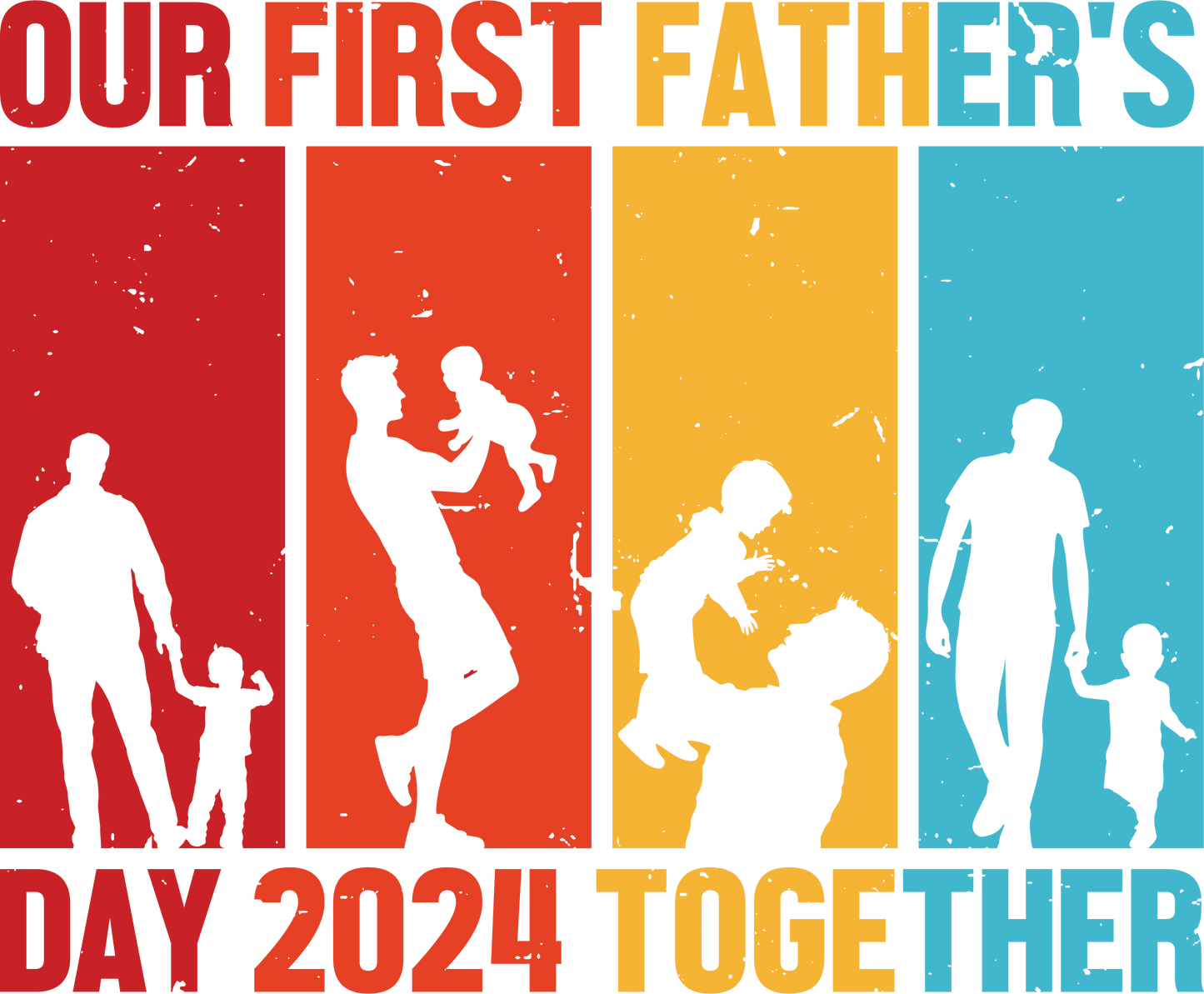 Our First Father's Day 2024 Together Design - DTF Ready To Press - Heat Press Transfer