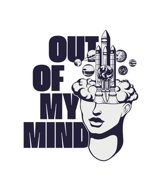 Out of My Mind - DTF Ready to Press - Heat Press Transfer