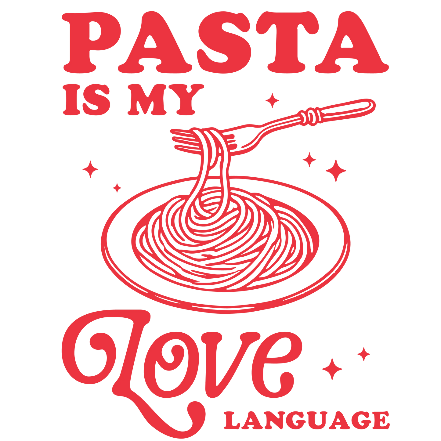 Pasta Is My Love Language Valentine's Day Design | DTF Center - Heat Press Transfer
