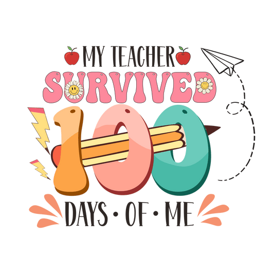 My Teacher Survived 100 Days of Me Design | Heat Press Transfer - Heat Press Transfer