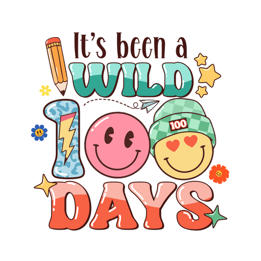 It's Been a Wild 100 Days Design - DTF Ready To Press - Heat Press Transfer
