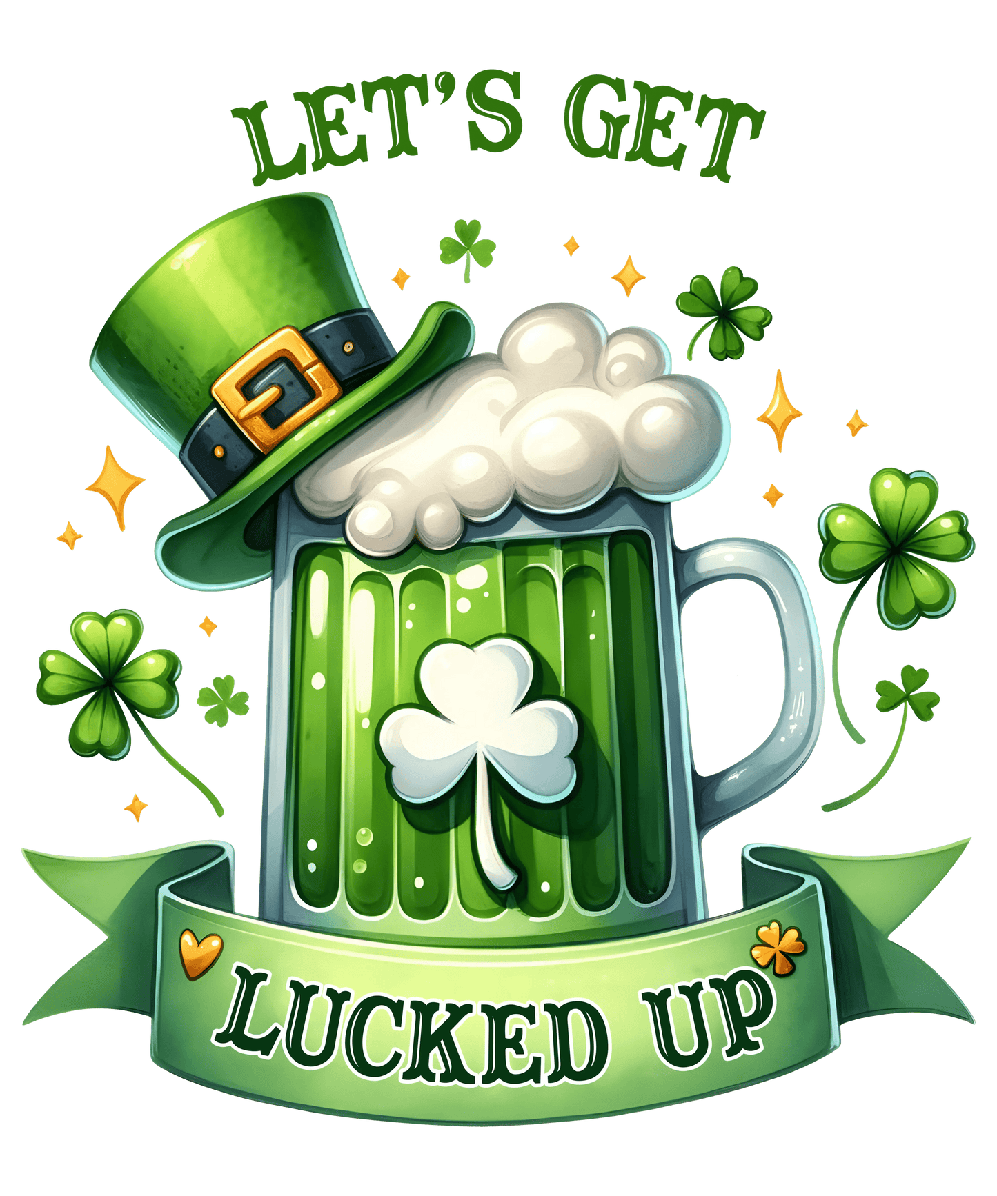Saint Patricks Day Let's Get Lucked Up Design - DTF Ready To Press - Heat Press Transfer