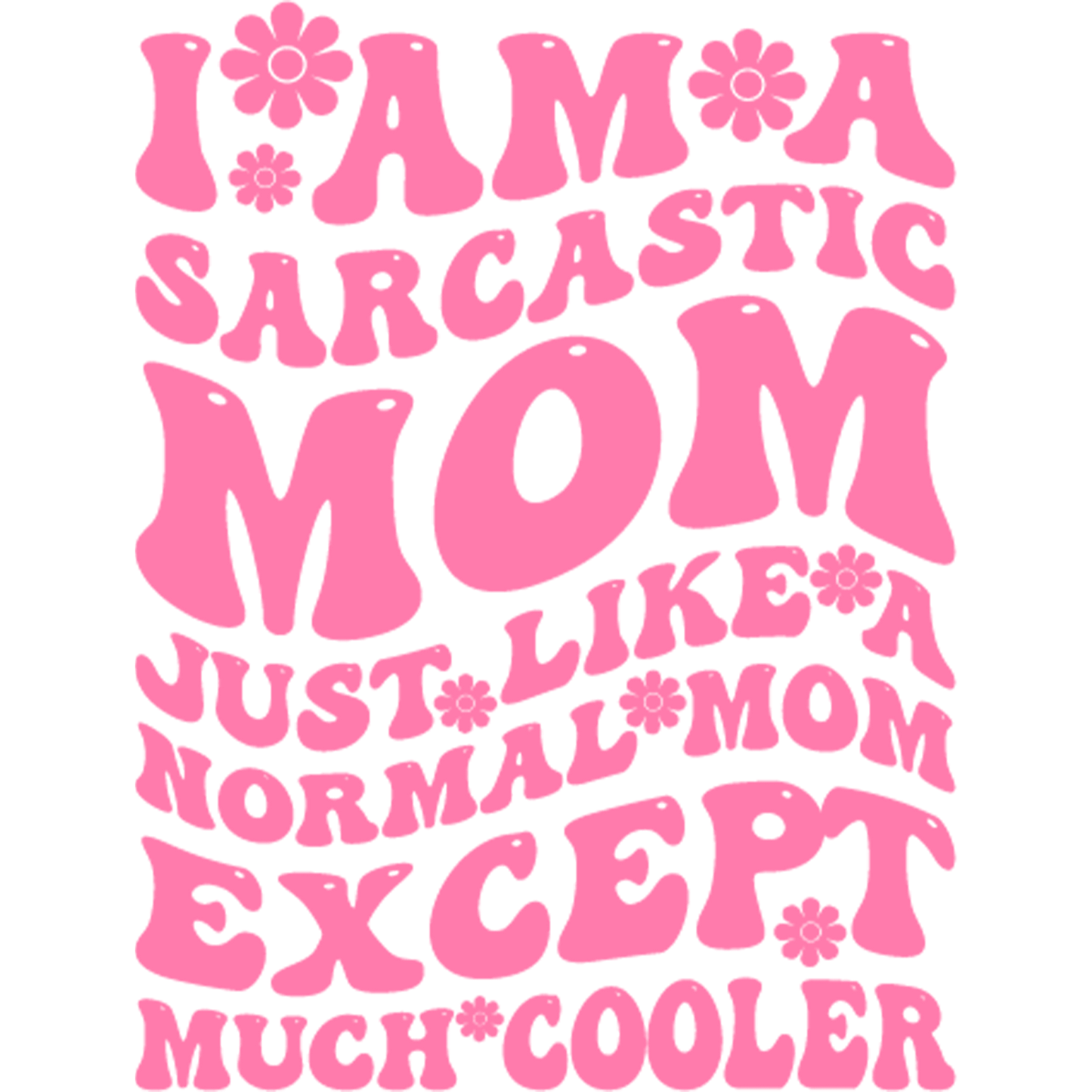 Sarcastic Mom Design - DTF Ready To Press - Heat Press Transfer