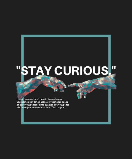 Stay Curious - DTF Ready to Press - Heat Press Transfer