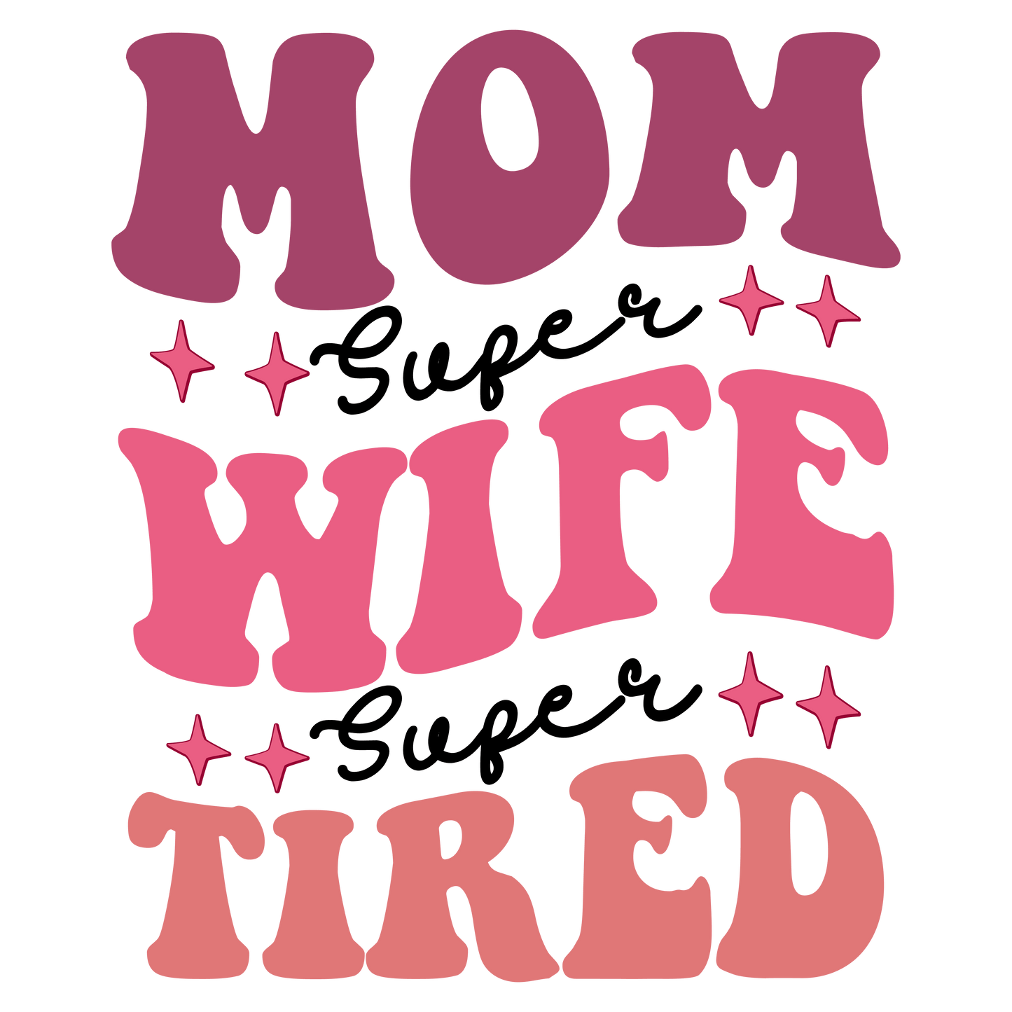 Super Tired Mom Design - DTF Ready To Press - Heat Press Transfer