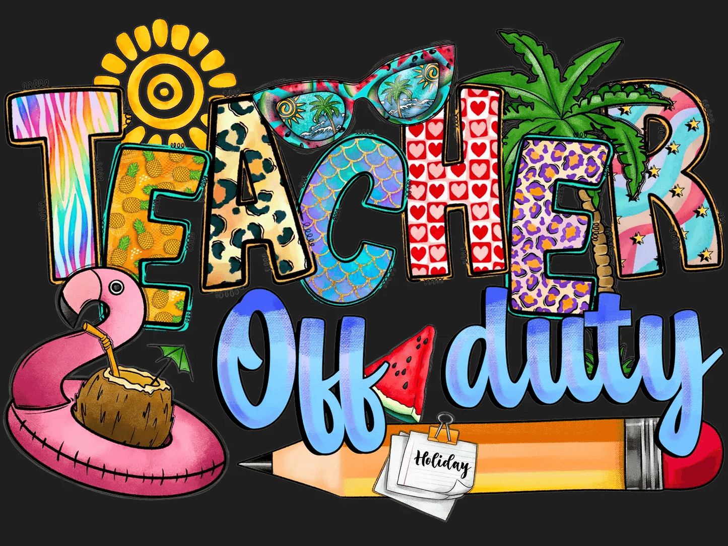 Teacher Off Duty - DTF Ready to Press - Heat Press Transfer