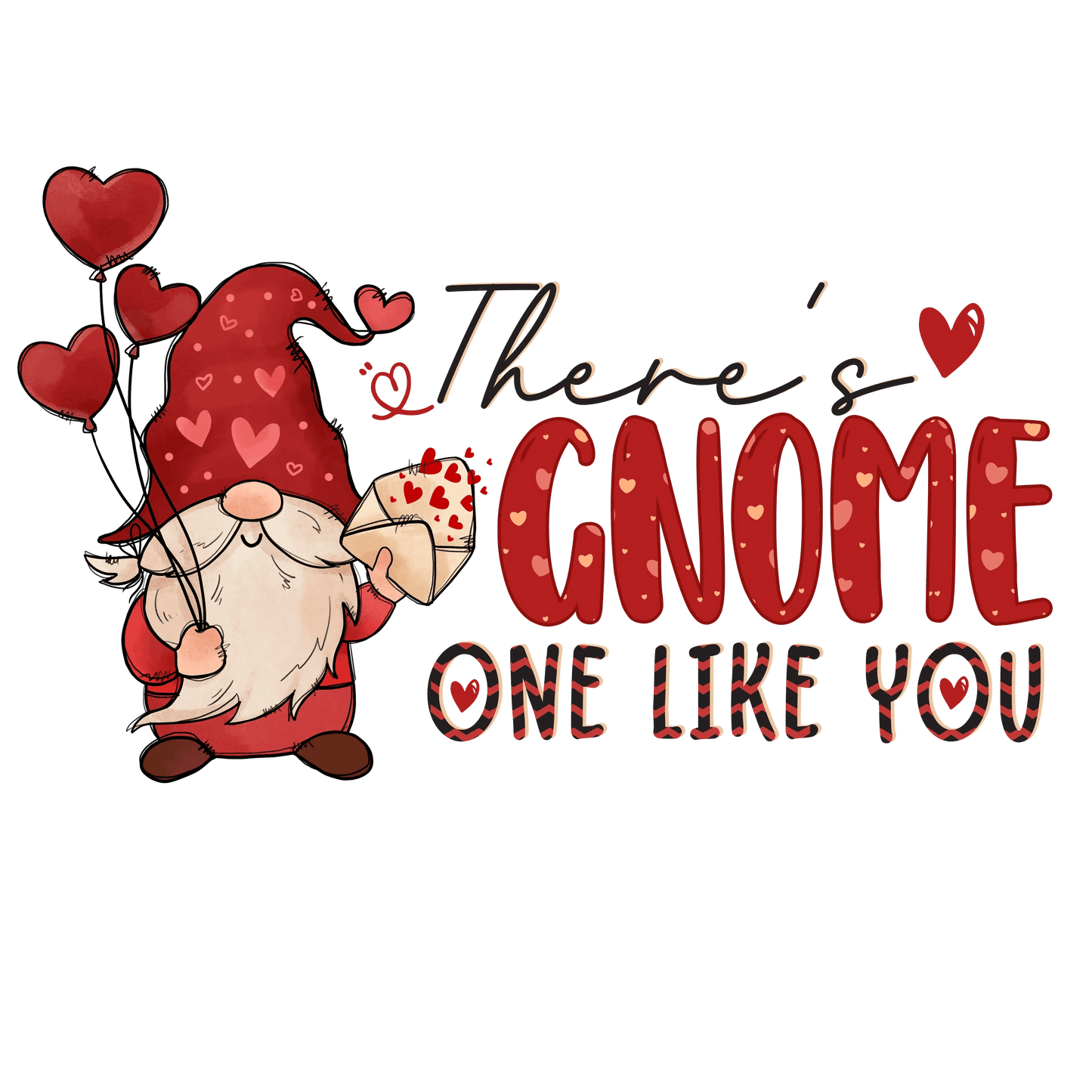 There's Gnome One Like You Valentine's Day Design - DTF Ready To Press - Heat Press Transfer